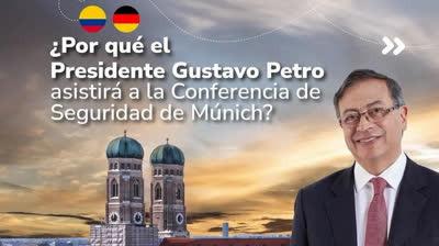 PRESIDENTE GUSTAVO PETRO INVITADO AL ENCUEBTRO DE MÚNICH ALEMANIA